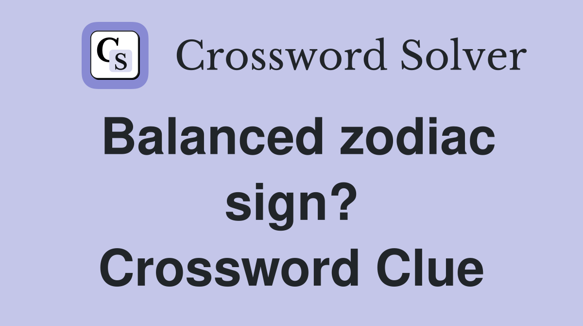 Balanced zodiac sign? Crossword Clue