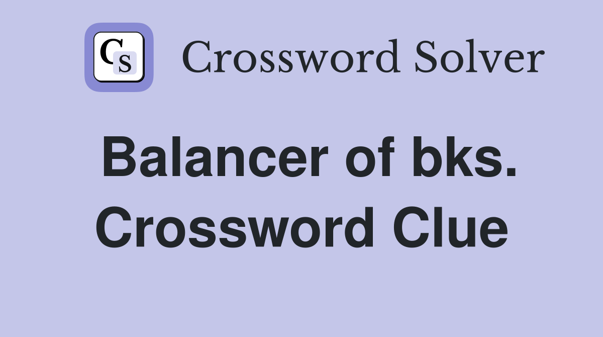 Balancer of bks. Crossword Clue