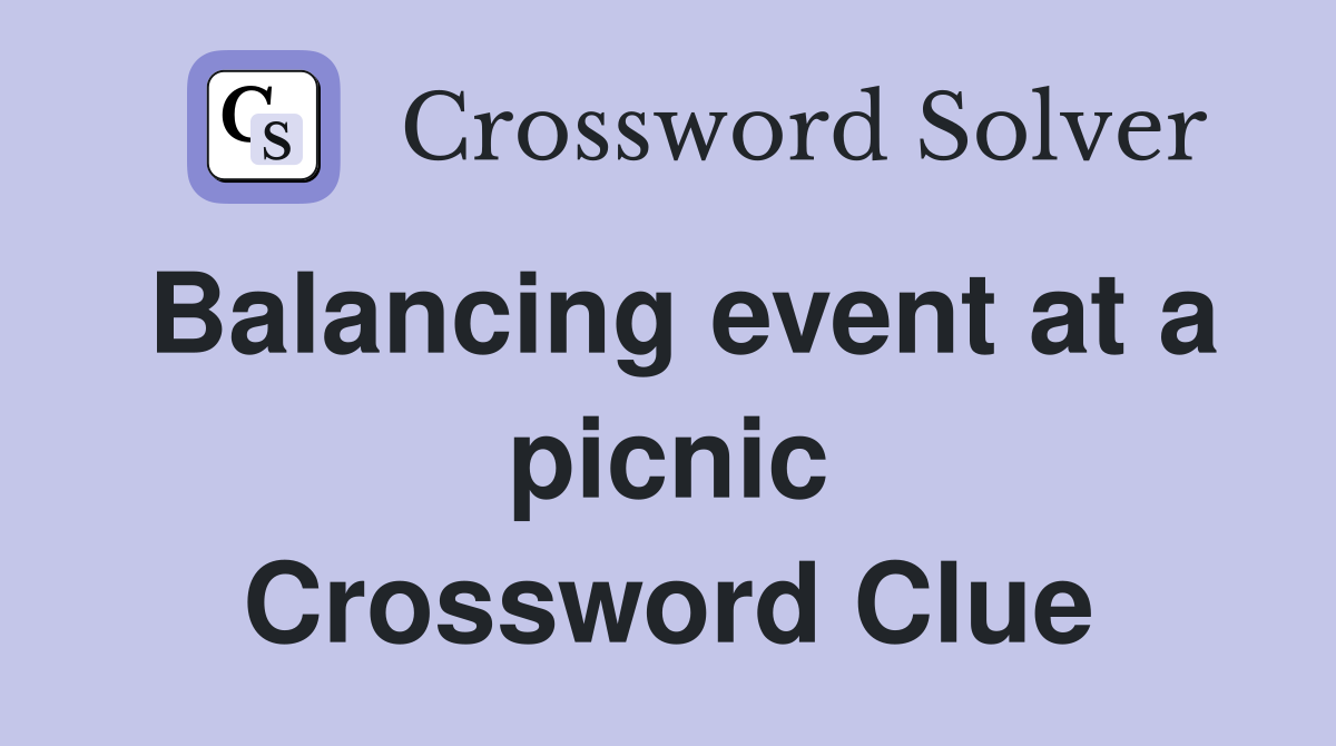 Balancing event at a picnic Crossword Clue Answers Crossword Solver