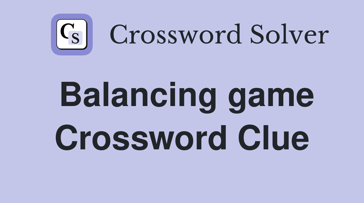Balancing game Crossword Clue