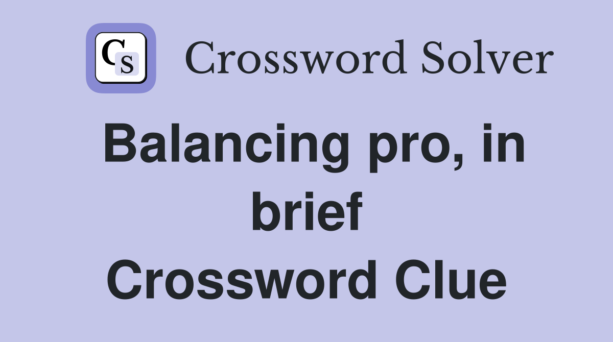 Balancing pro, in brief Crossword Clue