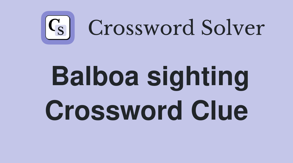 Balboa sighting Crossword Clue