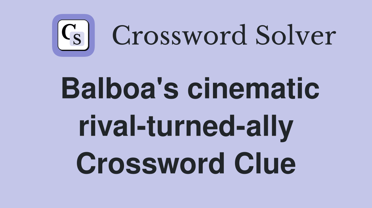Balboa's cinematic rival-turned-ally Crossword Clue