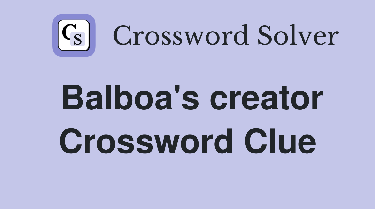 Balboa's creator Crossword Clue