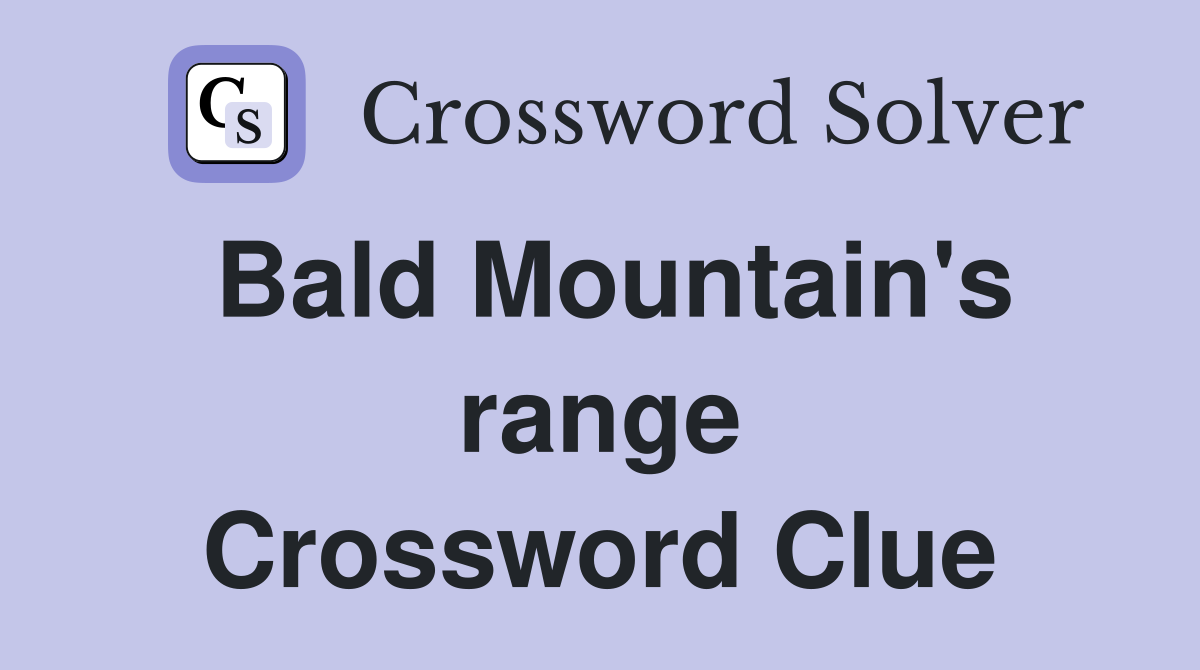 Bald Mountain's range Crossword Clue