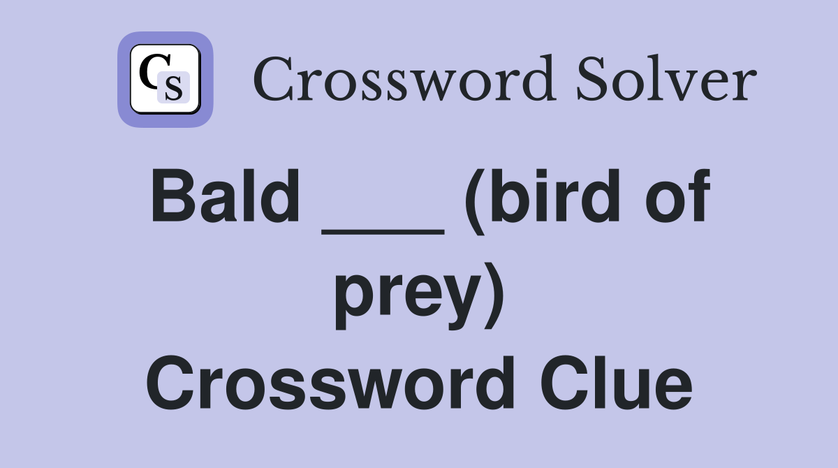 Bald ___ (bird of prey) Crossword Clue