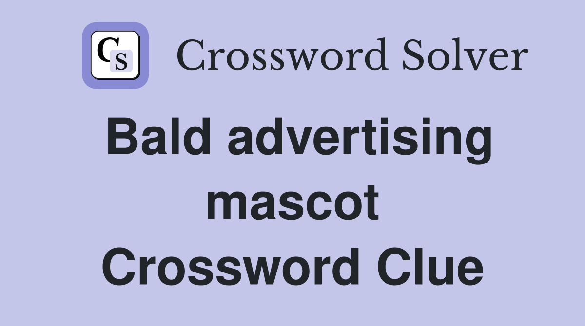 Bald advertising mascot Crossword Clue