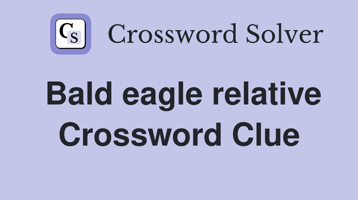 Bald eagle relative Crossword Clue