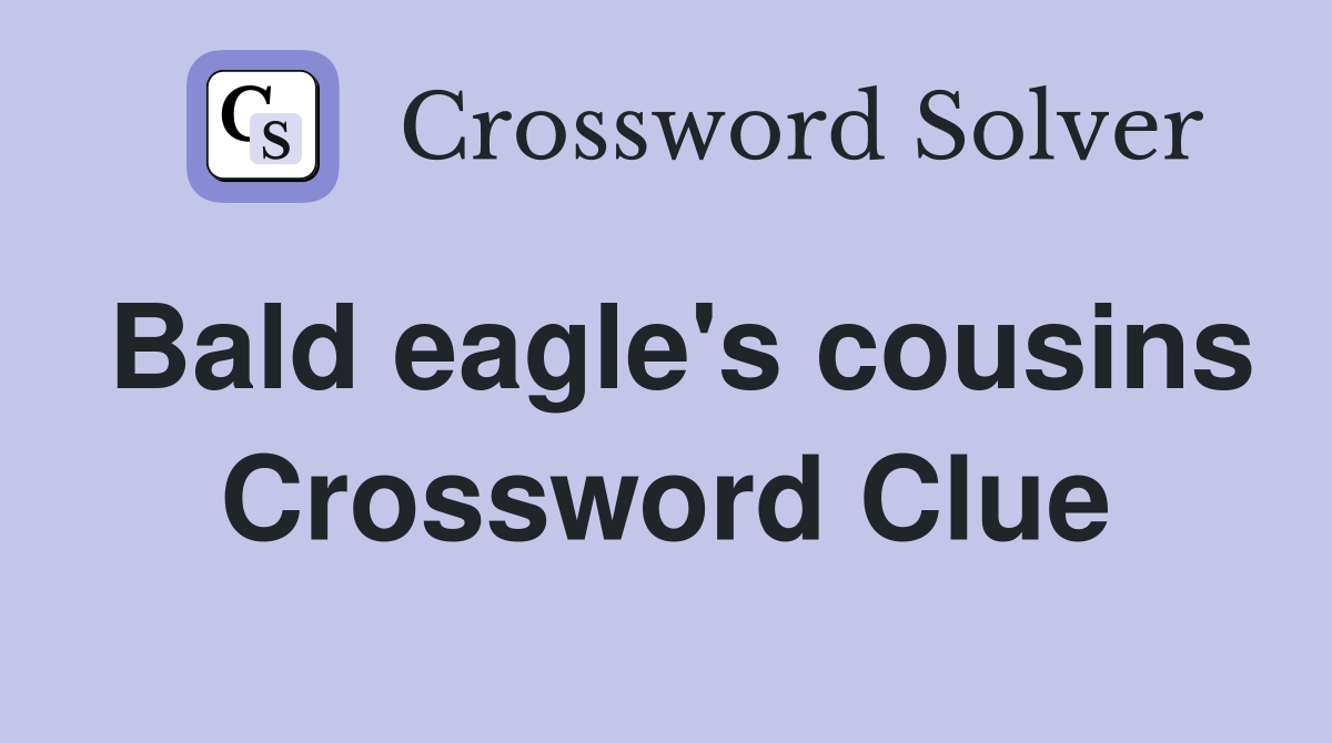 Bald eagle's cousins Crossword Clue