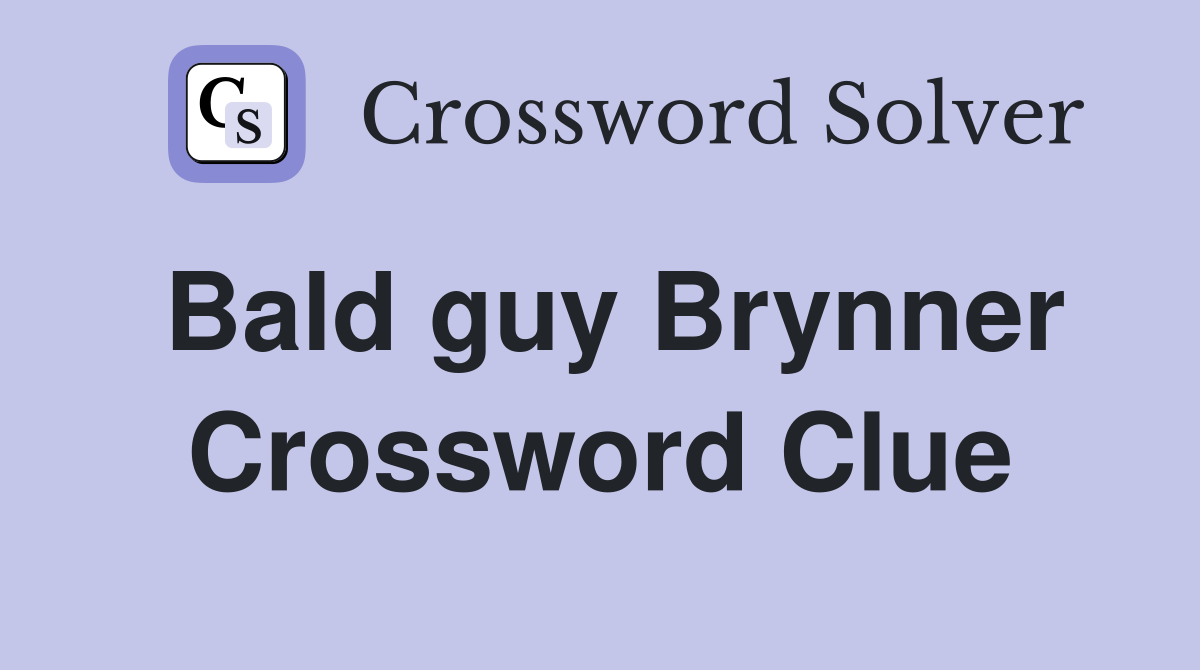 Bald guy Brynner Crossword Clue