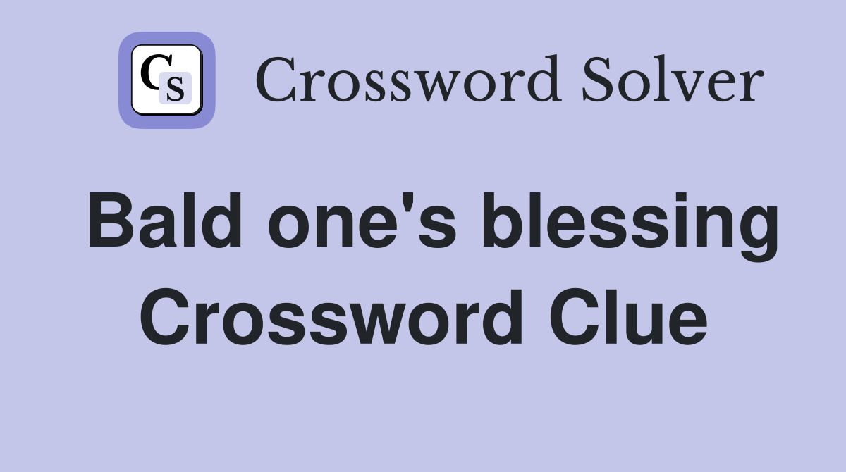 Bald one's blessing Crossword Clue