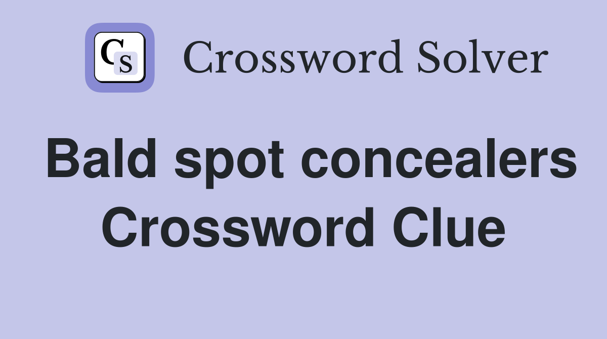 Bald spot concealers Crossword Clue