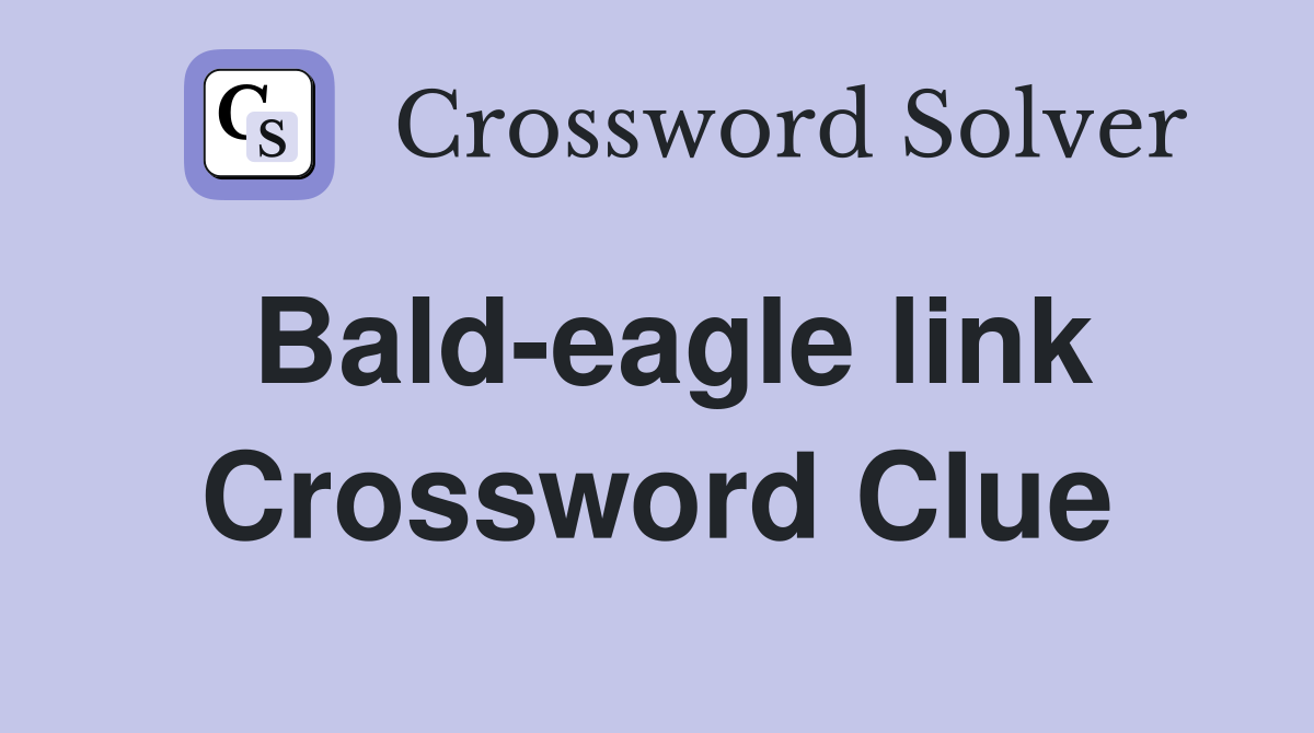 Bald-eagle link Crossword Clue