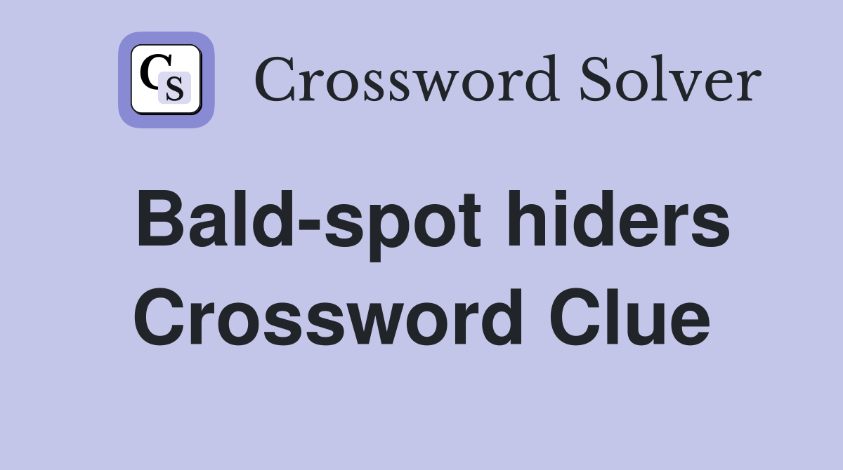 Bald-spot hiders Crossword Clue