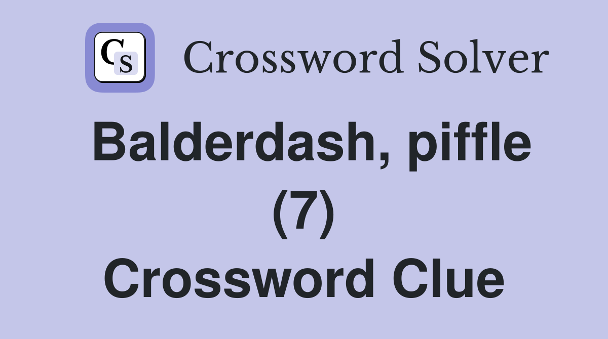 Balderdash, piffle (7) Crossword Clue