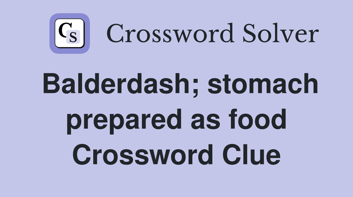 Balderdash; stomach prepared as food Crossword Clue