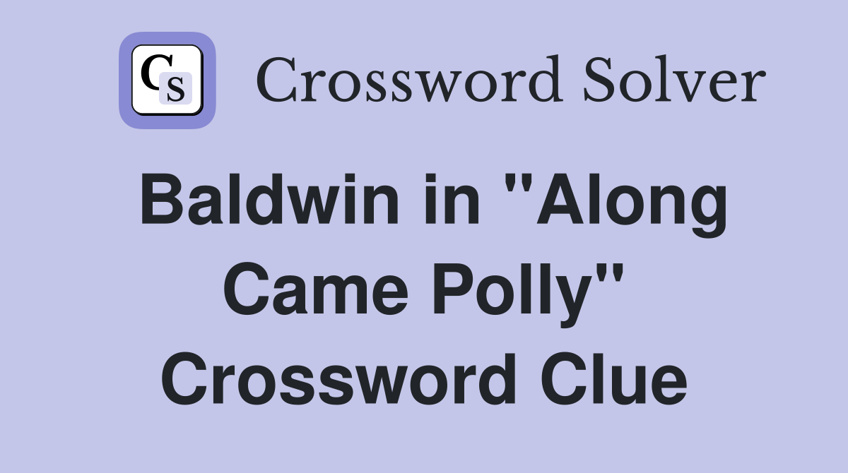 Baldwin in "Along Came Polly" Crossword Clue