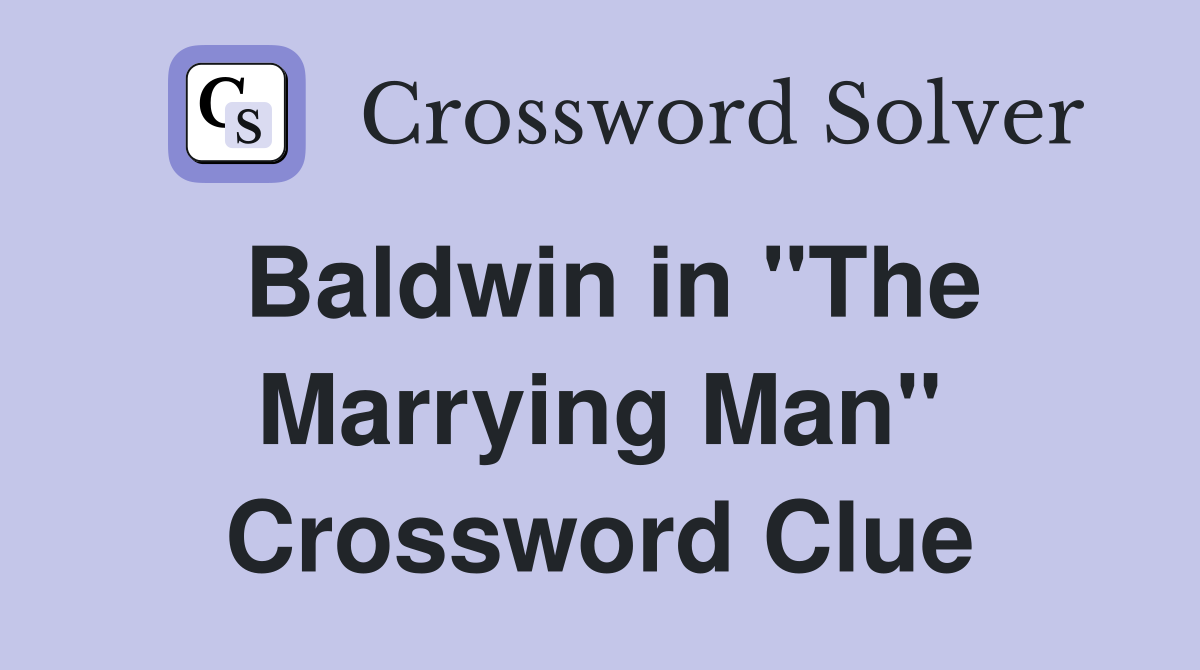 Baldwin in "The Marrying Man" Crossword Clue