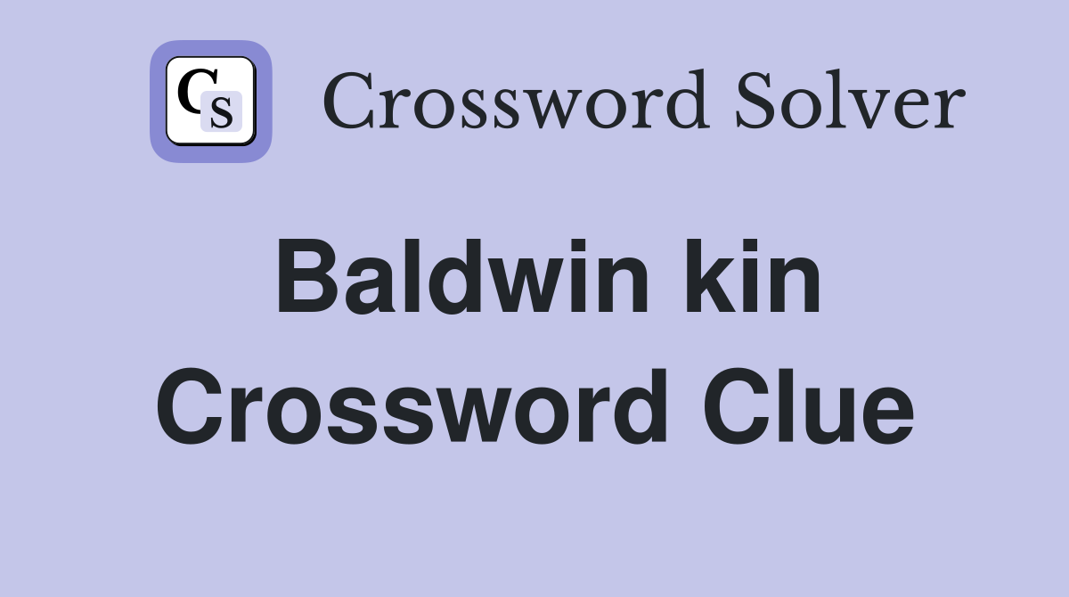 Baldwin kin Crossword Clue
