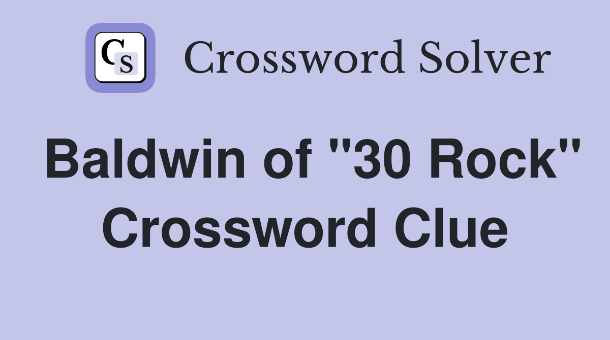 Baldwin of "30 Rock" Crossword Clue