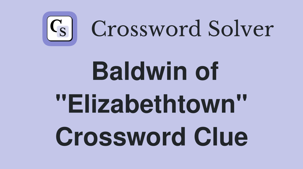 Baldwin of "Elizabethtown" Crossword Clue