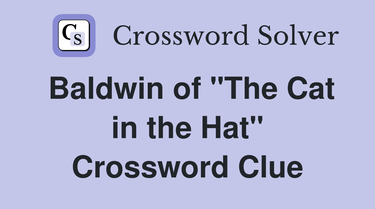 Baldwin of "The Cat in the Hat" Crossword Clue