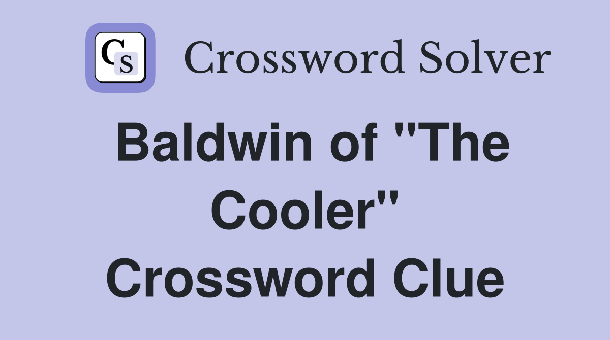 Baldwin of "The Cooler" Crossword Clue
