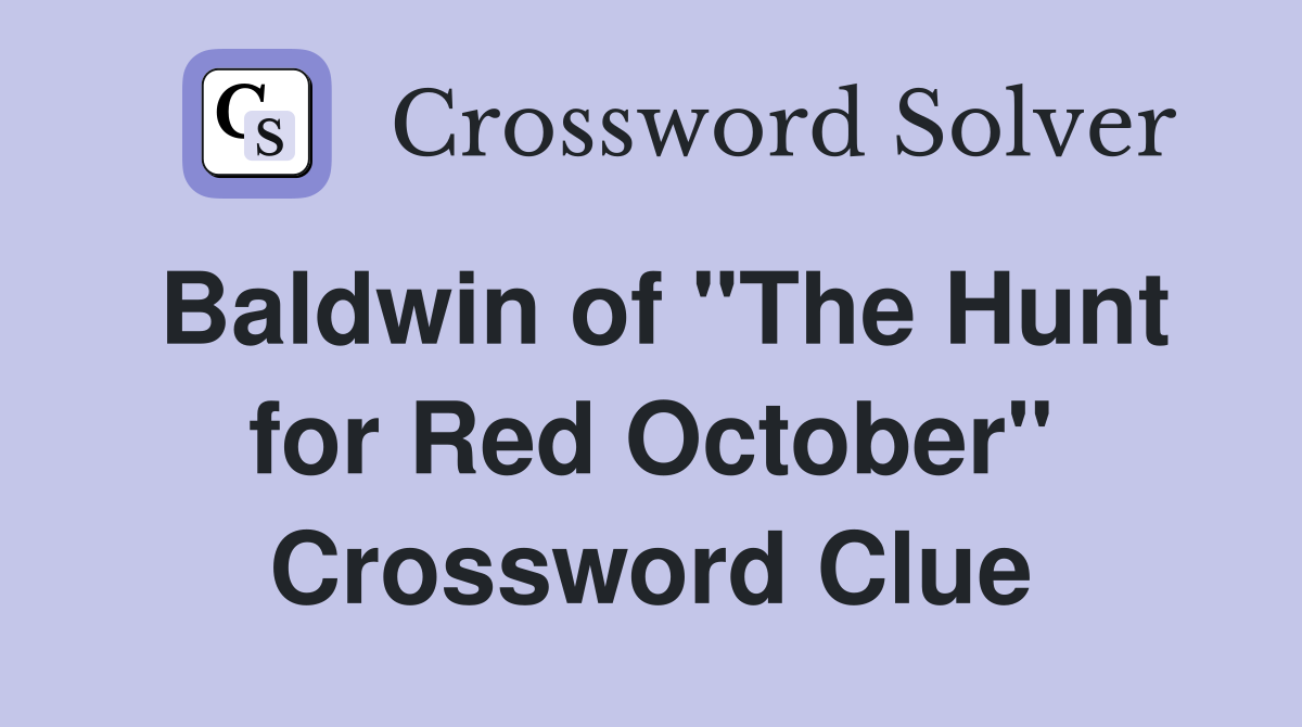 Baldwin of "The Hunt for Red October" Crossword Clue