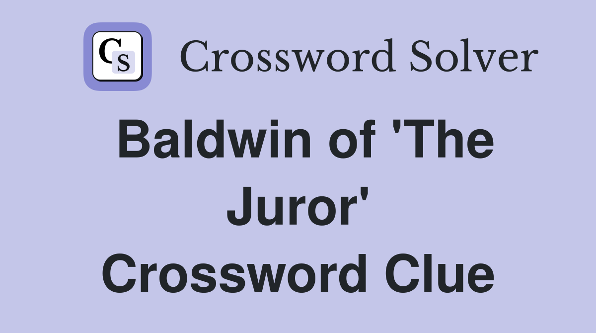 Baldwin of 'The Juror' Crossword Clue
