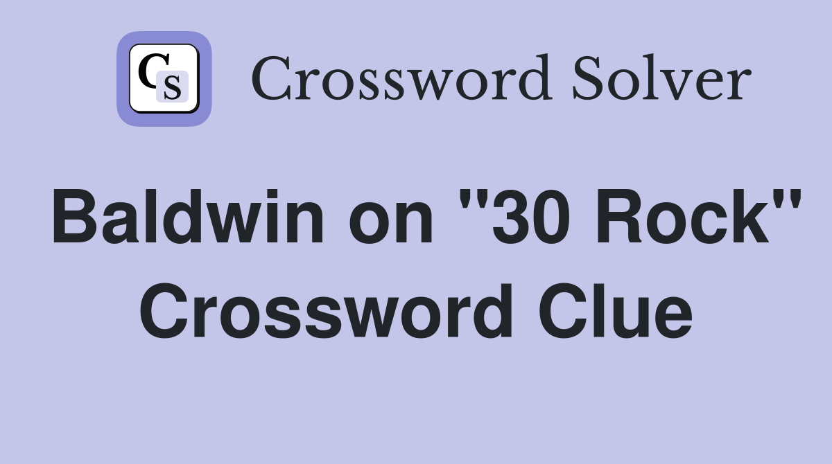 Baldwin on "30 Rock" Crossword Clue