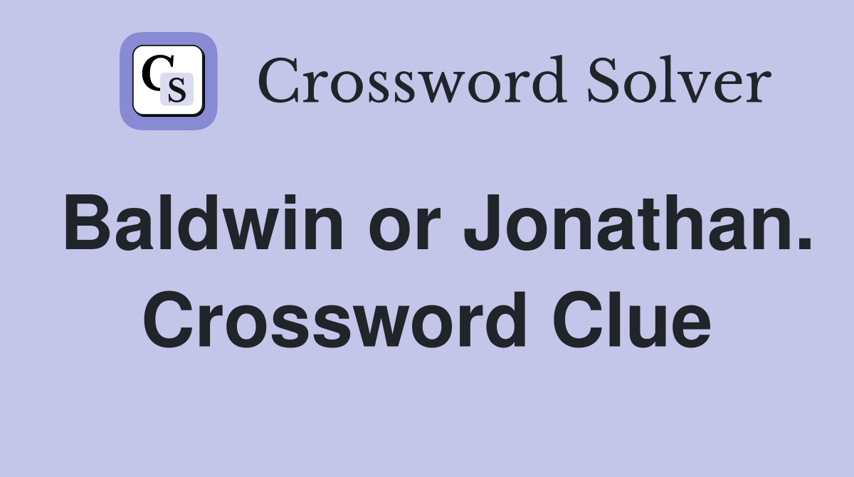 Baldwin or Jonathan. Crossword Clue