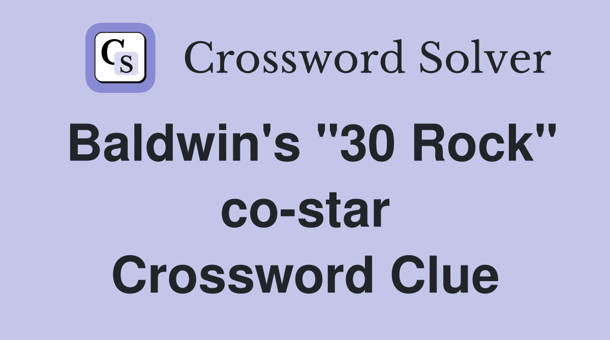 Baldwin's "30 Rock" co-star Crossword Clue