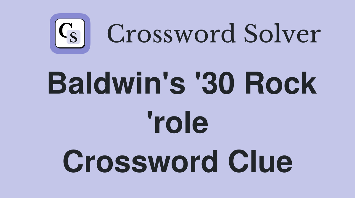 Baldwin's '30 Rock 'role Crossword Clue