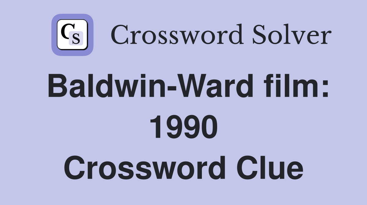 Baldwin-Ward film: 1990 Crossword Clue