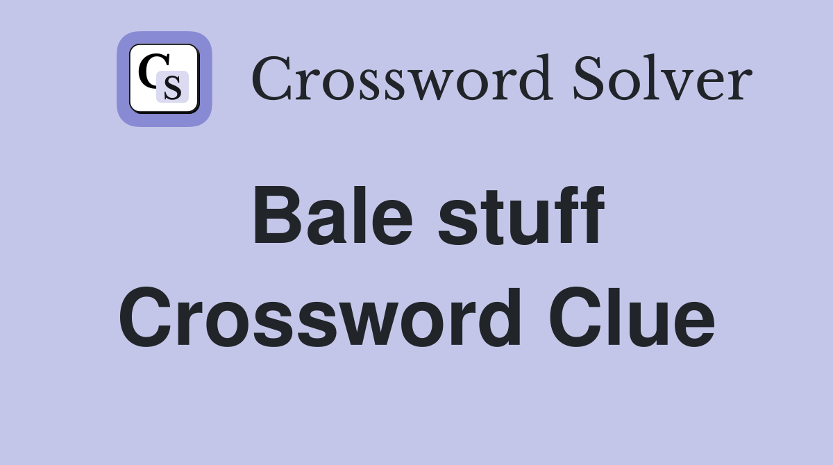 Bale stuff Crossword Clue