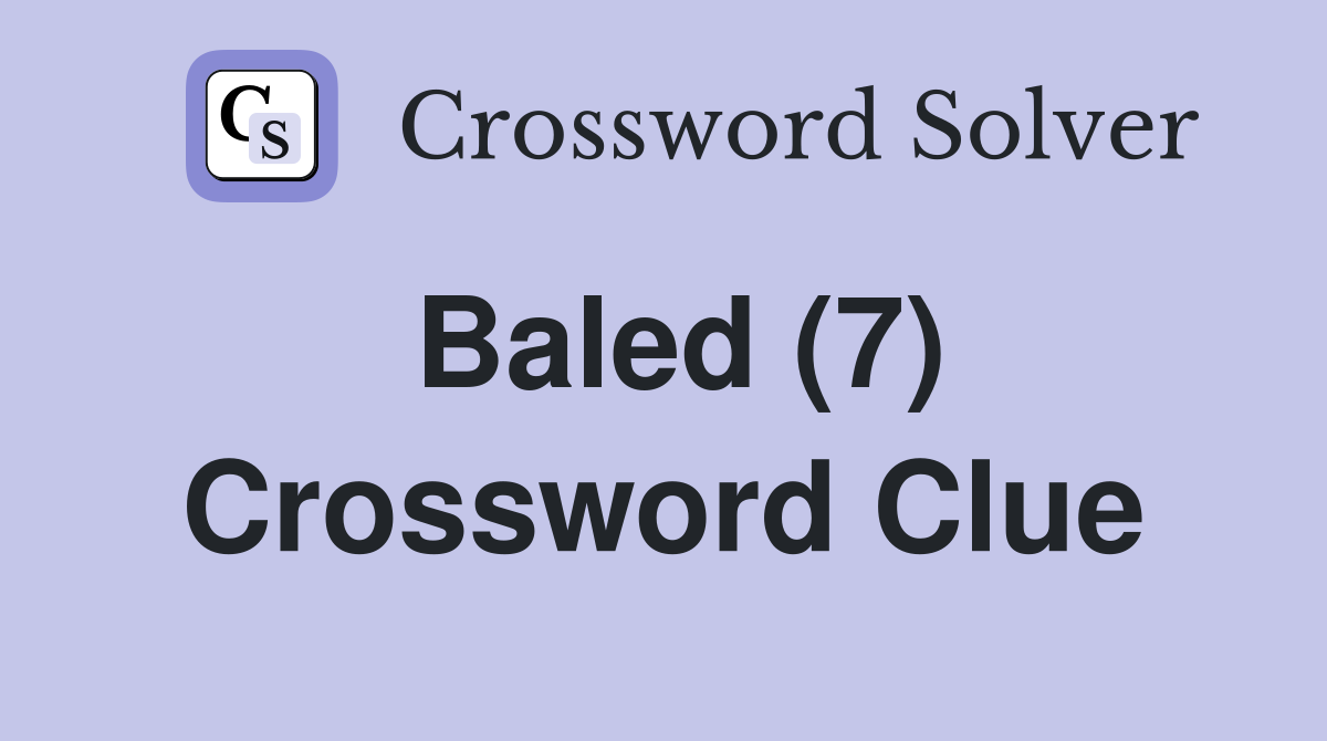 Baled (7) Crossword Clue