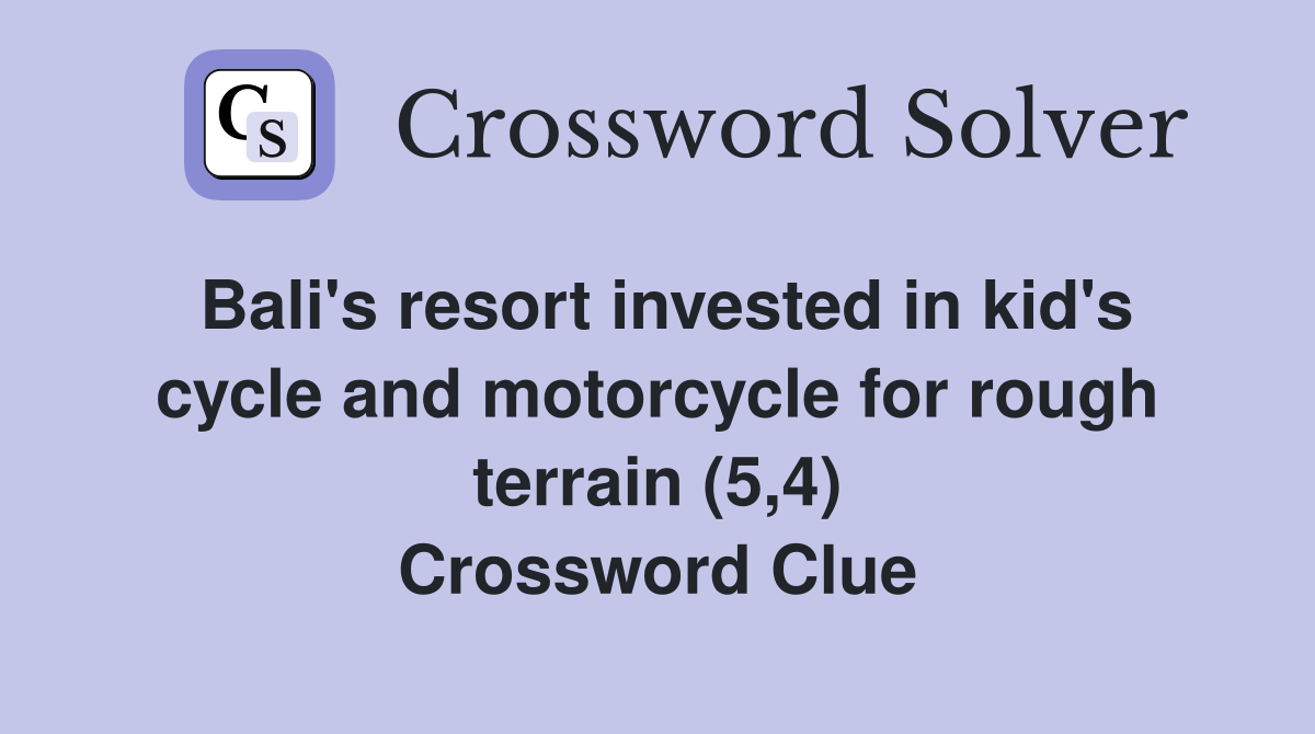 Bali's resort invested in kid's cycle and motorcycle for rough terrain (5,4) Crossword Clue