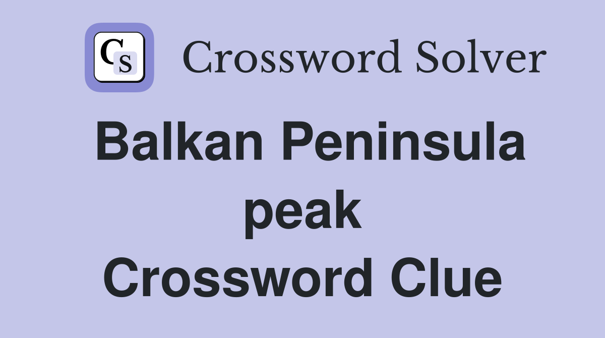 Balkan Peninsula peak Crossword Clue