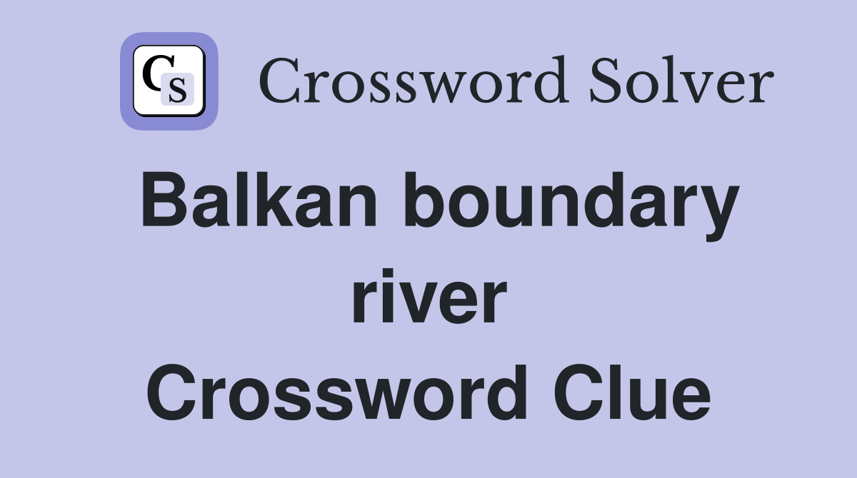 Balkan boundary river Crossword Clue