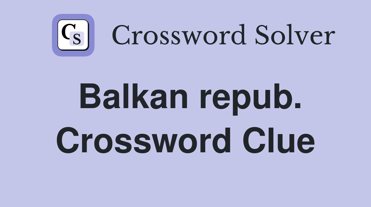 Balkan repub. Crossword Clue