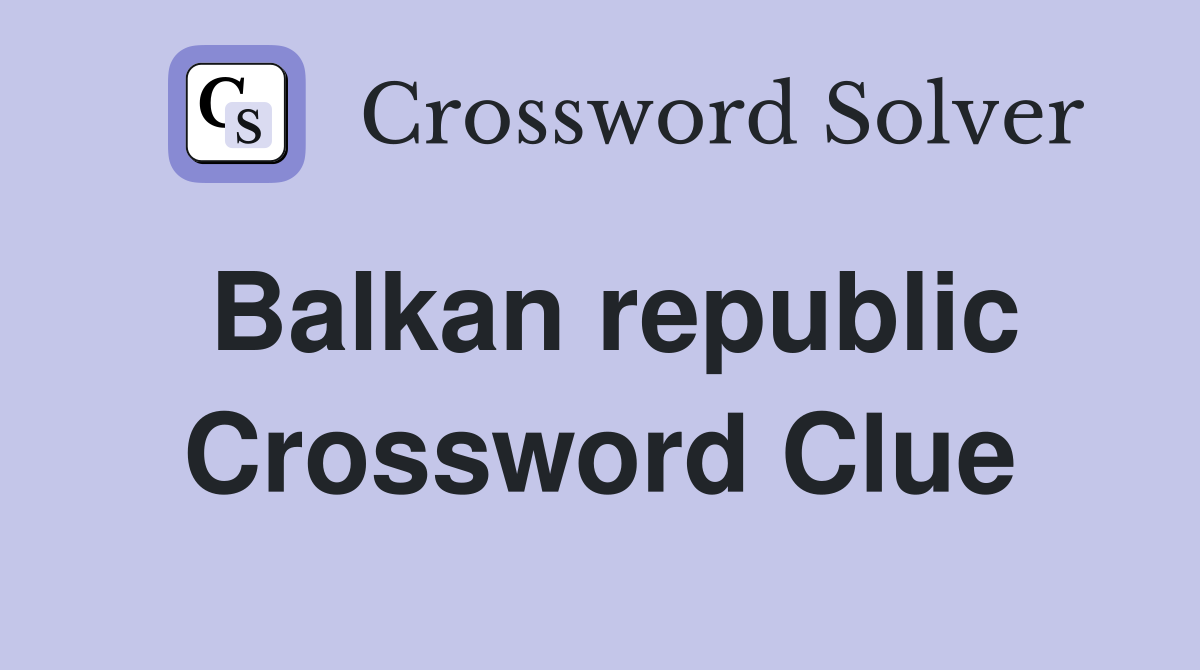 Balkan republic Crossword Clue