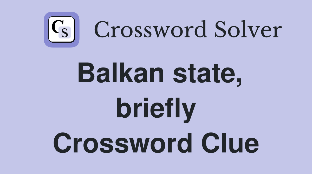 Balkan state, briefly Crossword Clue