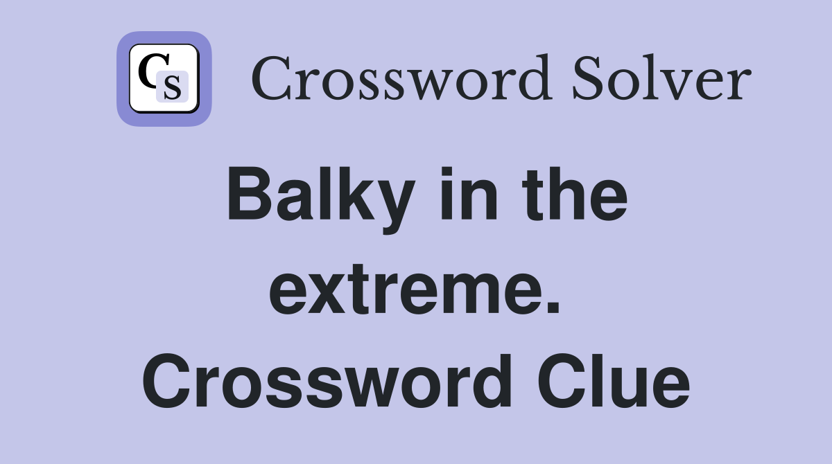 Balky in the extreme. Crossword Clue