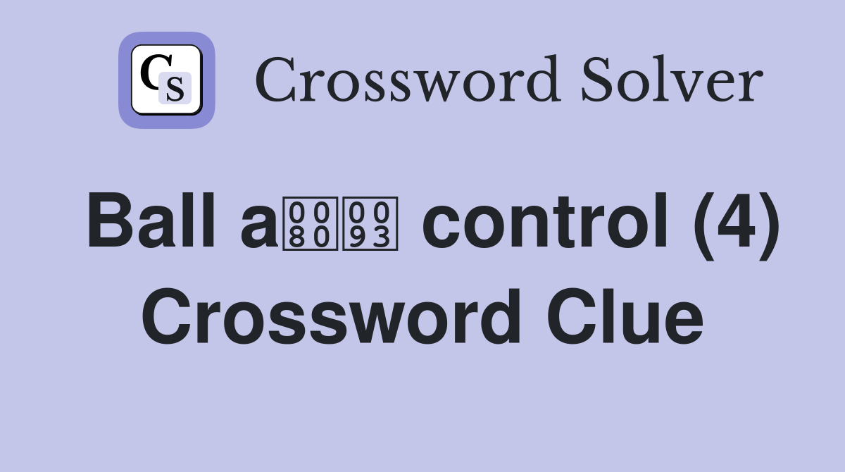 Ball a control (4) Crossword Clue