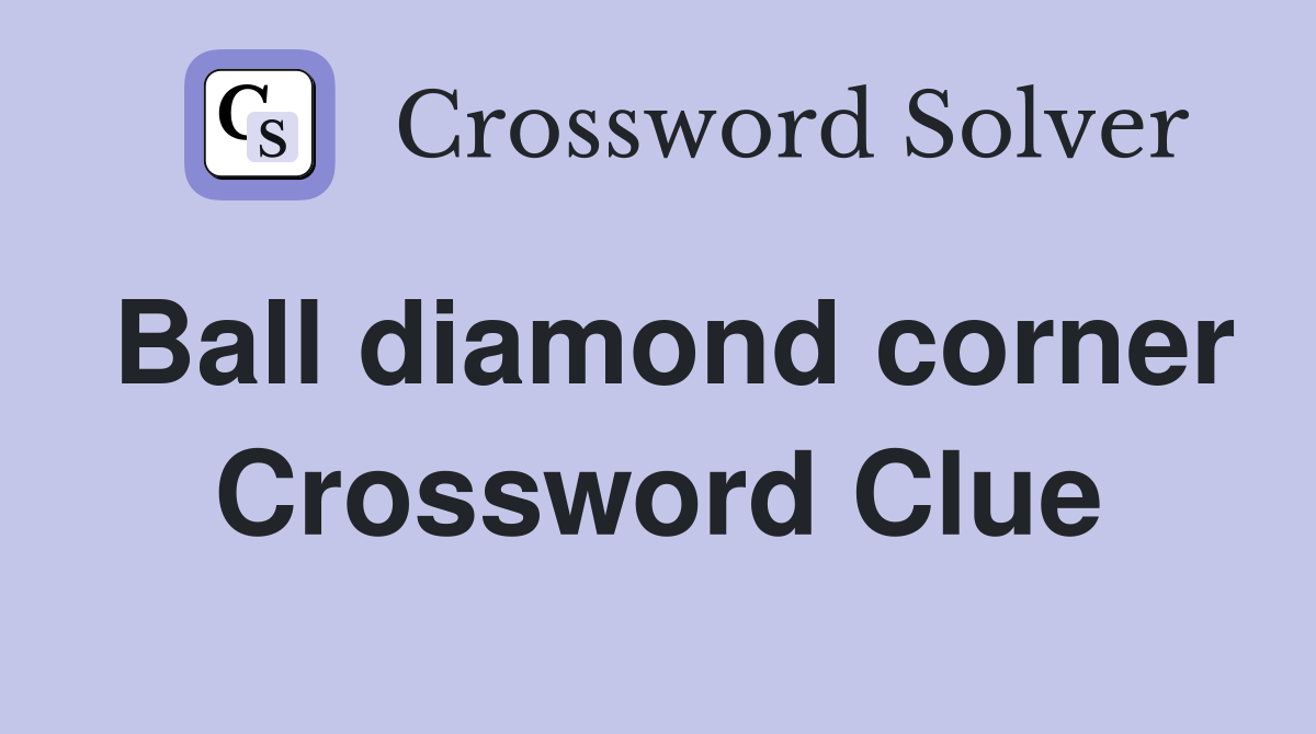 Ball diamond corner Crossword Clue