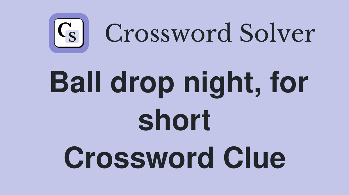 Ball drop night, for short Crossword Clue