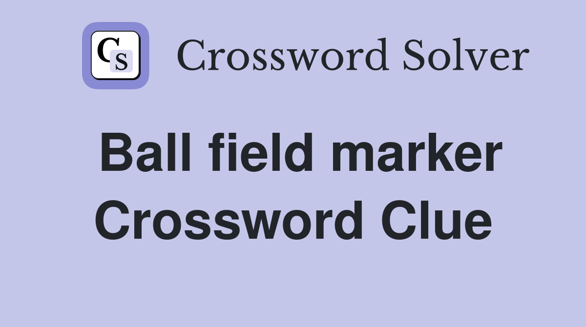 Ball field marker Crossword Clue