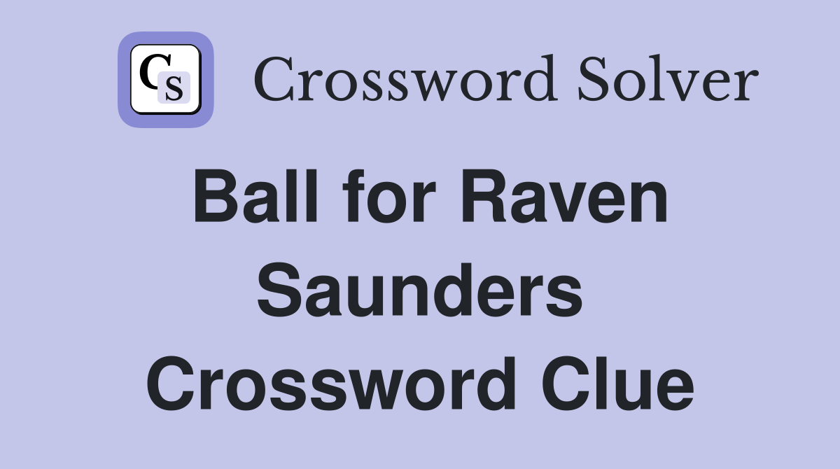 Ball for Raven Saunders Crossword Clue