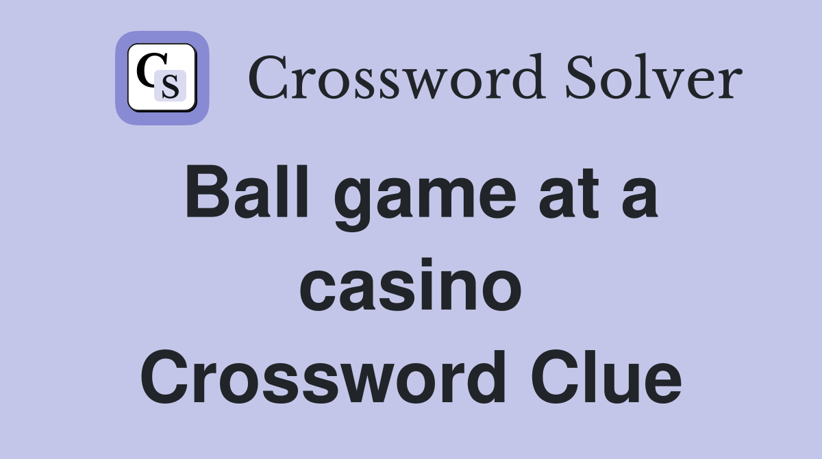 Ball game at a casino Crossword Clue