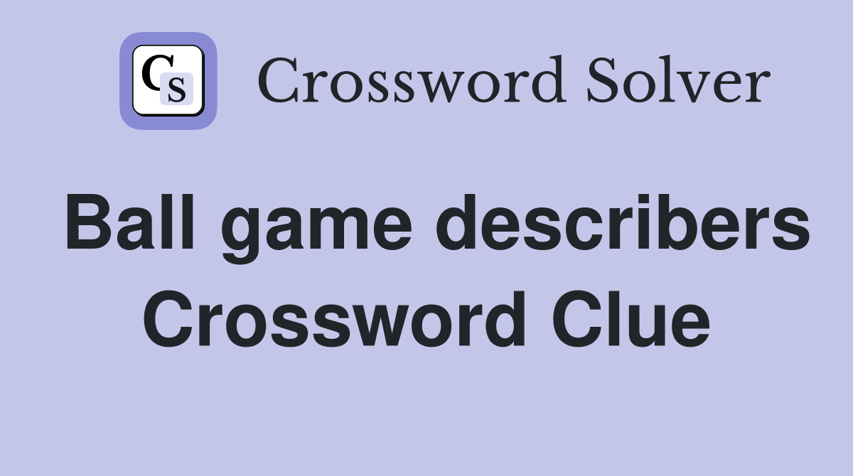 Ball game describers Crossword Clue